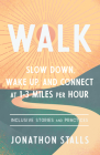 WALK: Slow Down, Wake Up, and Connect at 1-3 Miles per Hour By Jonathon Stalls Cover Image