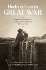 Herbert Corey's Great War: A Memoir of World War I by the American Reporter Who Saw It All By John Maxwell Hamilton (Editor), Peter Finn (Foreword by), Peter Finn (Editor) Cover Image