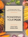 An Ultimate Guide to the Gluten-Free & Dairy-Free Lifestyle: Pioneering Your Pcos By Suhani Sethi, Vandana Sethi Cover Image