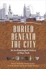 Buried Beneath the City: An Archaeological History of New York Cover Image
