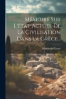 Mémoire Sur L'état Actuel De La Civilisation Dans La Grèce... By Adamantios Korais Cover Image