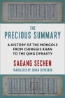 The Precious Summary: A History of the Mongols from Chinggis Khan to the Qing Dynasty By Johan Elverskog (Translator) Cover Image