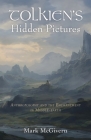 Tolkien's Hidden Pictures: Anthroposophy and the Enchantment in Middle-Earth By Mark McGivern Cover Image