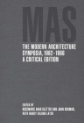 The Modern Architecture Symposia, 1962–1966: A Critical Edition By Rosemarie Haag Bletter (Editor), Joan Ockman (Editor), Nancy Eklund Later (Contributions by) Cover Image