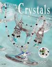 Classy Crystals: Simple and Stylish: Create Dazzling Jewelry with Crystals By Suzanne McNeill Cover Image