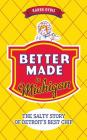 Better Made in Michigan: The Salty Story of Detroit S Best Chip Cover Image