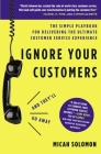 Ignore Your Customers (and They'll Go Away): The Simple Playbook for Delivering the Ultimate Customer Service Experience Cover Image