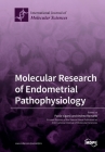 Molecular Research of Endometrial Pathophysiology By Paola Viganò (Guest Editor), Andrea Romano (Guest Editor) Cover Image