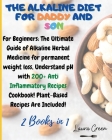 The Alkaline Diet for Daddy and Son: 2 Books in 1: For Beginners: The Ultimate Guide of Alkaline Herbal Medicine for permanent weight loss, Understand By Laura Green Cover Image