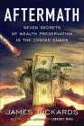 Aftermath: Seven Secrets of Wealth Preservation in the Coming Chaos Cover Image