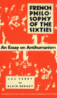 French Philosophy of the Sixties: An Essay on Antihumanism By Luc Ferry, Alain Renaut, Mary Schnackenberg Cattani (Translated by) Cover Image