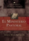 El Ministerio Pastoral: Cómo Pastorear Bíblicamente By John F. MacArthur Cover Image