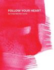 Follow Your Heart By Cindy Wachter Levine Cover Image