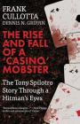The Rise And Fall Of A 'Casino' Mobster: The Tony Spilotro Story Through A Hitman's Eyes By Dennis Griffin, Frank Cullotta Cover Image