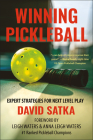 Winning Pickleball: Expert Strategies for Next Level Play By David Satka, Leigh Waters (Foreword by), Anna Leigh Waters (Foreword by) Cover Image