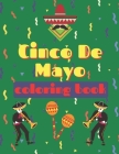 Cinco De Mayo Coloring Book: For Kids Fun Holiday Mexican Culture Celebration Great Gift for Children Amigos and Familia Cover Image