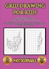 How to Draw Unicorns (Using Grids) Grid drawing for kids: This book will show you how to draw easy unicorns, using a step by step approach. Including By James Manning Cover Image