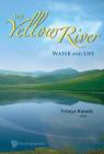 Yellow River, The: Water and Life By Tetsuya Kusuda (Editor) Cover Image