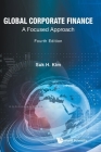 Global Corporate Finance: A Focused Approach (Fourth Edition) By Suk Hi Kim Cover Image