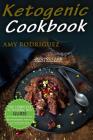 Ketogenic Cookbook: The Complete Ketogenic Diet Guide, with More Than 50 Divine Recipes and Meal Plan to Get Your Body Back By Amy Rodriguez Cover Image