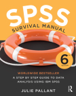 SPSS Survival Manual: A Step by Step Guide to Data Analysis Using IBM SPSS By Julie Pallant Cover Image
