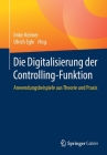 Die Digitalisierung Der Controlling-Funktion: Anwendungsbeispiele Aus Theorie Und Praxis By Imke Keimer (Editor), Ulrich Egle (Editor) Cover Image
