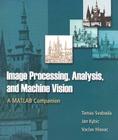 Image Processing, Analysis and Machine Vision: A MATLAB Companion By Tomas Svoboda, Jan Kybic, Vaclav Hlavac Cover Image