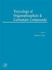 Toxicology of Organophosphate & Carbamate Compounds By Ramesh C. Gupta (Editor) Cover Image