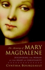 The Meaning of Mary Magdalene: Discovering the Woman at the Heart of Christianity By Cynthia Bourgeault Cover Image