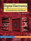 Digital Electronics: A Comprehensive Lab Manual By Cherry Bhargava Cover Image