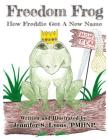 Freedom Frog: How Freddie Got a New Name. By Jennifer Lyons Cover Image
