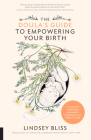 The Doula's Guide to Empowering Your Birth: A Complete Labor and Childbirth Companion for Parents to Be Cover Image