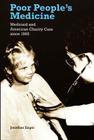 Poor People's Medicine: Medicaid and American Charity Care Since 1965 By Jonathan Engel Cover Image