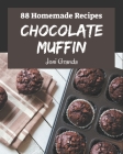 88 Homemade Chocolate Muffin Recipes: A Chocolate Muffin Cookbook that Novice can Cook By Joni Granda Cover Image