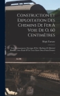 Construction Et Exploitation Des Chemins De Fer À Voie De O, 60 Centimètres: Voie, Terrassements, Ouvrages D'Art, Machines Et Matériel Roulant, Avee É By Régis Tartary Cover Image