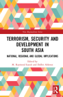 Terrorism, Security and Development in South Asia: National, Regional and Global Implications By M. Raymond Izarali, Dalbir Ahlawat Cover Image