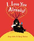 I Love You Already!: A Valentine's Day Book For Kids By Jory John, Benji Davies (Illustrator) Cover Image