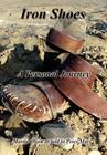 Iron Shoes: A Personal Journey By Martin Olson, Peter Mars (As Told to) Cover Image