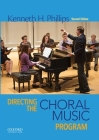 Directing the Choral Music Program By Kenneth H. Phillips Cover Image