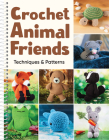 Crochet Animal Friends: Techniques & Patterns Cover Image