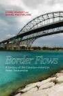 Border Flows: A Century of the Canadian-American Water Relationship (Canadian History and Environment #6) By Lynne Heasley (Editor), Daniel MacFarlane (Editor) Cover Image
