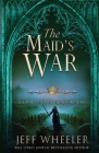 The Maid's War By Jeff Wheeler Cover Image