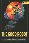 The Good Robot: Why Technology Needs Feminism Cover Image