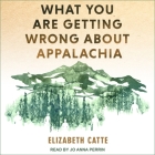 What You Are Getting Wrong about Appalachia Cover Image