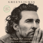 Greenlights By Matthew McConaughey, Matthew McConaughey (Read by) Cover Image
