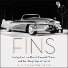 Fins Lib/E: Harley Earl, the Rise of General Motors, and the Glory Days of Detroit By William Knoedelseder, Peter Berkrot (Read by) Cover Image