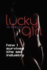 Lucky Girl: How I Survived the Sex Industry By Violet Ivy Cover Image