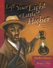 Lift Your Light a Little Higher: The Story of Stephen Bishop: Slave-Explorer By Heather Henson, Bryan Collier (Illustrator) Cover Image