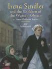 Irena Sendler and the Children of the Warsaw Ghetto By Susan Goldman Rubin, Bill Farnsworth (Illustrator) Cover Image