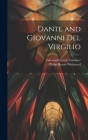 Dante and Giovanni del Virgilio By Philip Henry Wicksteed, Edmund Garratt Gardner Cover Image